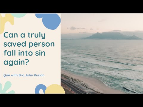 Can a truly saved person fall into sin again? - Bro. John Kurian