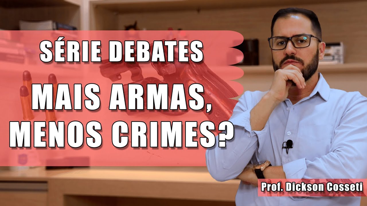 SÉRIE DEBATES - Você é a favor ou contra o armamento da sociedade? - Prof. Dickson Cosseti