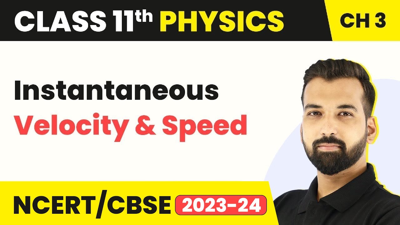 Class 11 Physics Chapter 3 | Instantaneous Velocity and Speed - Motion in Straight Line