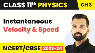 Class 11 Physics Chapter 3 | Instantaneous Velocity and Speed - Motion in Straight Line