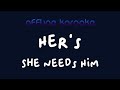 Her's - She Needs Him (Karaoke)