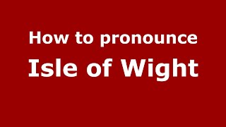 How to pronounce Isle Of Wight