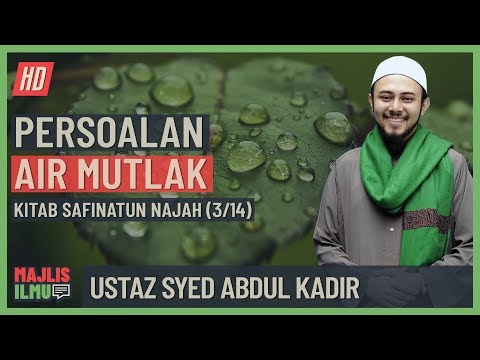 Ustaz Syed Abdul Kadir (Siri 3/14) - Persoalan Air Mutlak