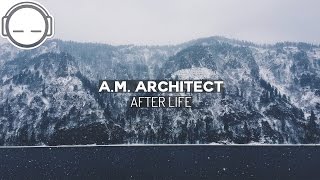 A.M. Architect - After Life ~ Beautiful Ambient Beats