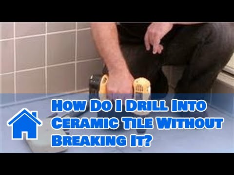 Tile 101 : How Do I Drill Into Ceramic Tile Without Breaking It?