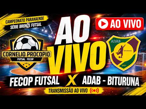 🔥FECOP FUTSAL X  ADAB BITURUNA  AO VIVO 🔴CAMPEONATO PARANAENSE FUTSAL SERIE BRONZE