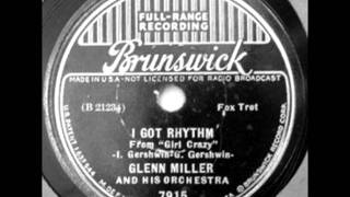 I Got Rhythm by Glenn Miller & Orchestra on 1937 Brunswick 78.