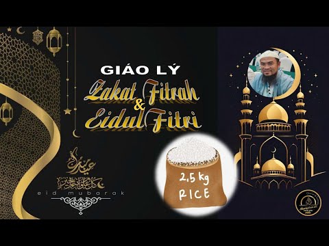 GIÁO LÝ ZAKAT AL FITRAH VÀ NGÀY ĐẠI LỄ EIDUL FITRI