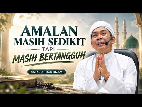 USTAZ AHMAD RIZAM - PERSEDIAAN MENGHADAPI KEMATIAN DAN AKHIRAT