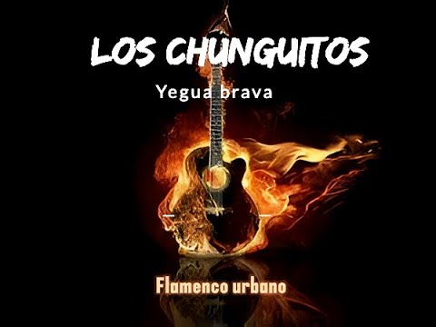 Los chunguitos   Yegua brava   Flamenco urbano RMX