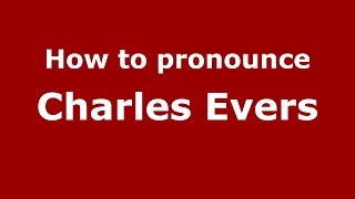 How to pronounce Charles Evers