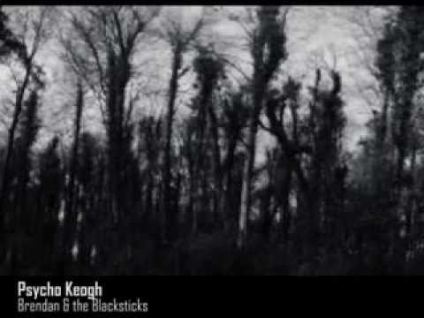 Psycho Keogh - by Brendan & the Blacksticks