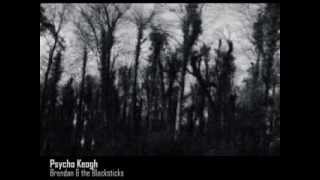 Psycho Keogh - by Brendan & the Blacksticks