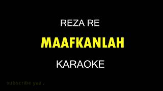 Download lagu MAAFKANLAH - Reza RE (Karaoke/Lirik) mp3