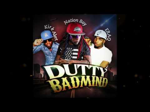 Kirk Alert x Nation Boy x Eraqy - DUTTY BADMIND (Studio 91 Records) Dancehall 2017