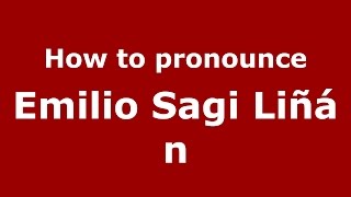 How to pronounce Emilio Sagi Liñán