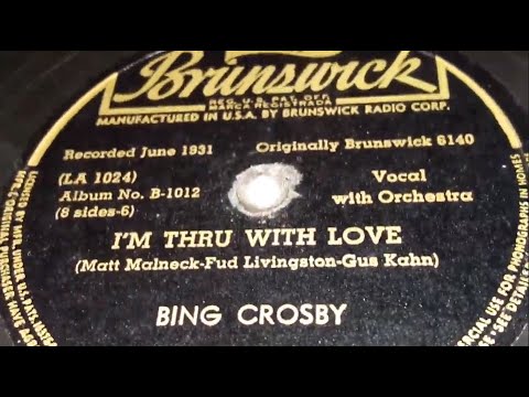 Bing Crosby - I'm Thru With Love (1931)