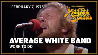 Work To Do - Average White Band | The Midnight Special