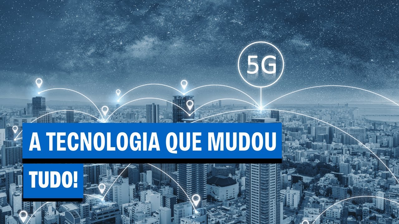 5G Explicado em minutos: por que essa tecnologia vai mudou tudo