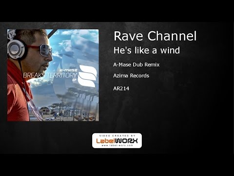 Rave Channel - He's like a wind (A-Mase Dub Remix)