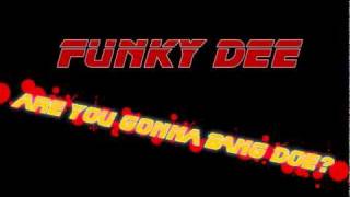 Funky Dee - Are You Gonna Bang Doe?