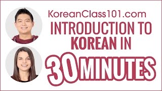 Introduction to Korean in 30 Minutes - How to Read, Write and Speak