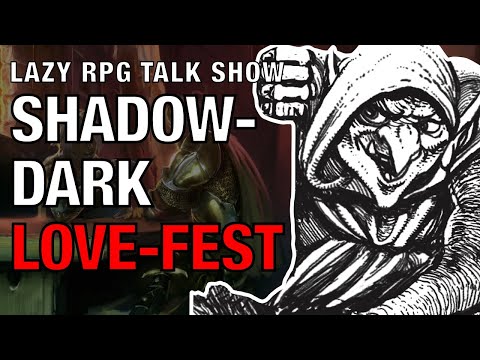 Shadowdark Love Fest – Lazy RPG Talk Show