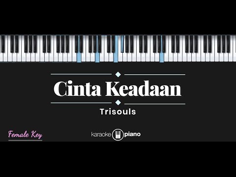 Cinta Keadaan - Trisouls (KARAOKE PIANO - FEMALE KEY)