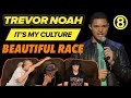 TREVOR NOAH: It’s My Culture Part 8 (Beautiful Race) - Reaction!