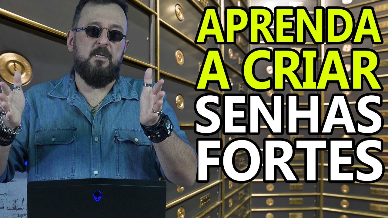 Aprenda a criar SENHAS FORTES