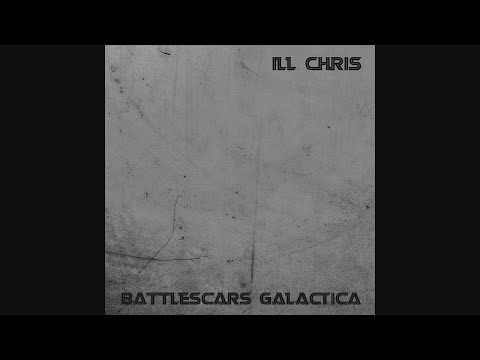 Ill Chris - Battlescars Galactica (2002)