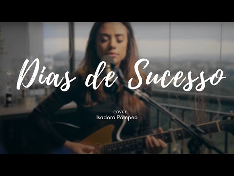 Dias de Sucesso - @IsadoraPompeo [Cover Session]