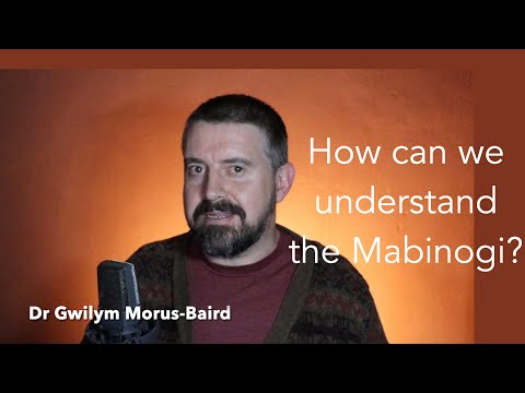 How can we understand the Mabinogi? With Dr Gwilym Morus-Baird.