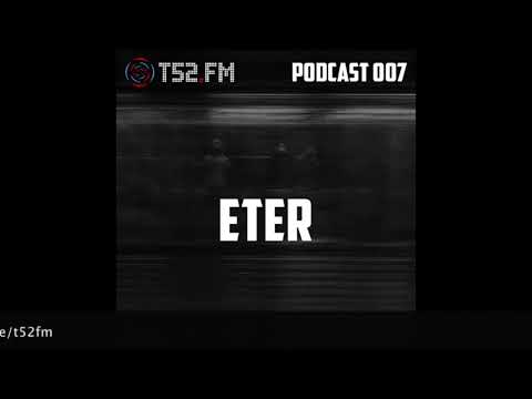 T52.FM PODCAST 007 - Eter