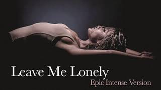 Ariana Grande - Leave Me Lonely (Epic Intense Version) ft. Macy Gray