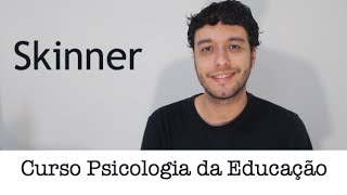 Psicologia da Educação - Skinner