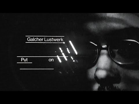 Galcher Lustwerk - Put On (Official Video)