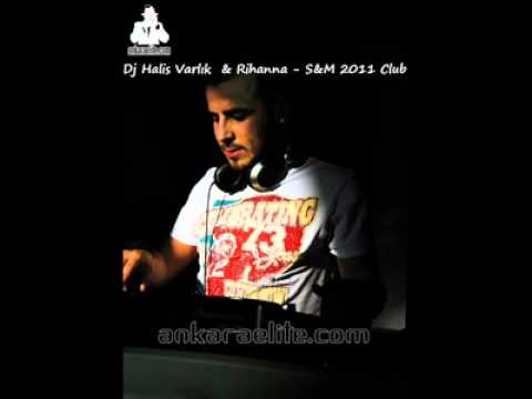 Rihanna - S&M (DJ HALİS VARLIK CLUB REMİX)