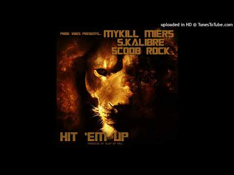 S.Kalibre - Hit Em Up feat. Mykill Miers & Scoob Rock