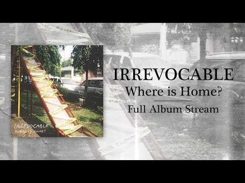 Irrevocable - Where is Home? (Full Album Stream)