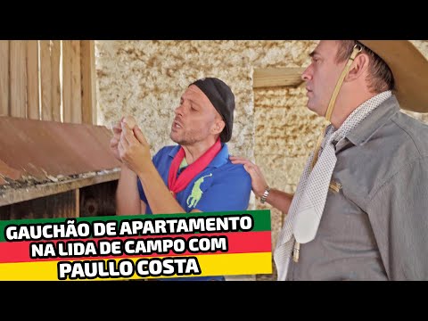 O Gauchão de Apartamento na lida de Campo com Paullo Costa