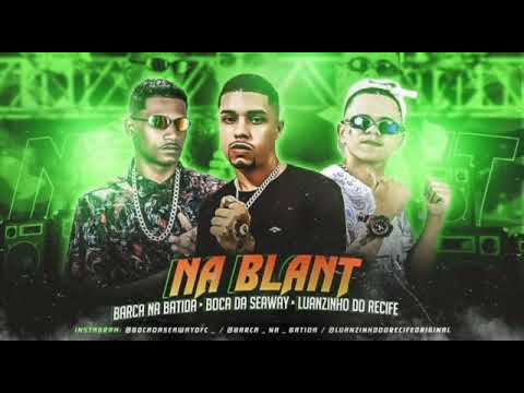 Barca Na Batida, Mc Luanzinho, Do Recife, Boca Da Seaway - Na Blant