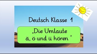 Deutsch Klasse 1: Die Umlaute Ä, ö und ü hören (Homeschooling)