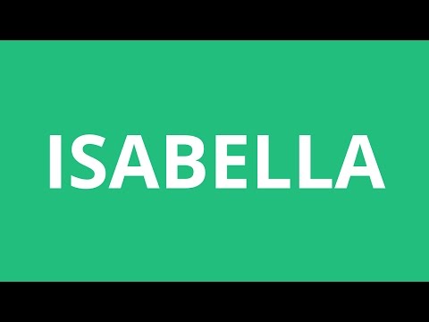 How To Pronounce Isabella - Pronunciation Academy