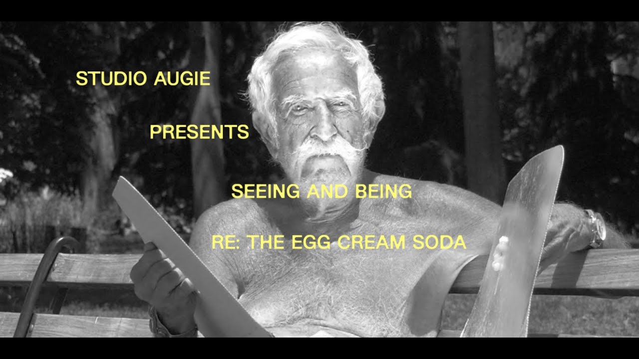 SEEING AND BEING RE: THE EGG CREAM SODA