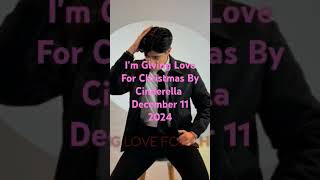 I&#39;m Giving Love For Christmas By Cinderella December 11 2024