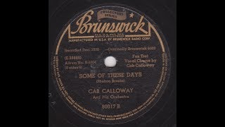 Cab Calloway  " Some of these day "  1930