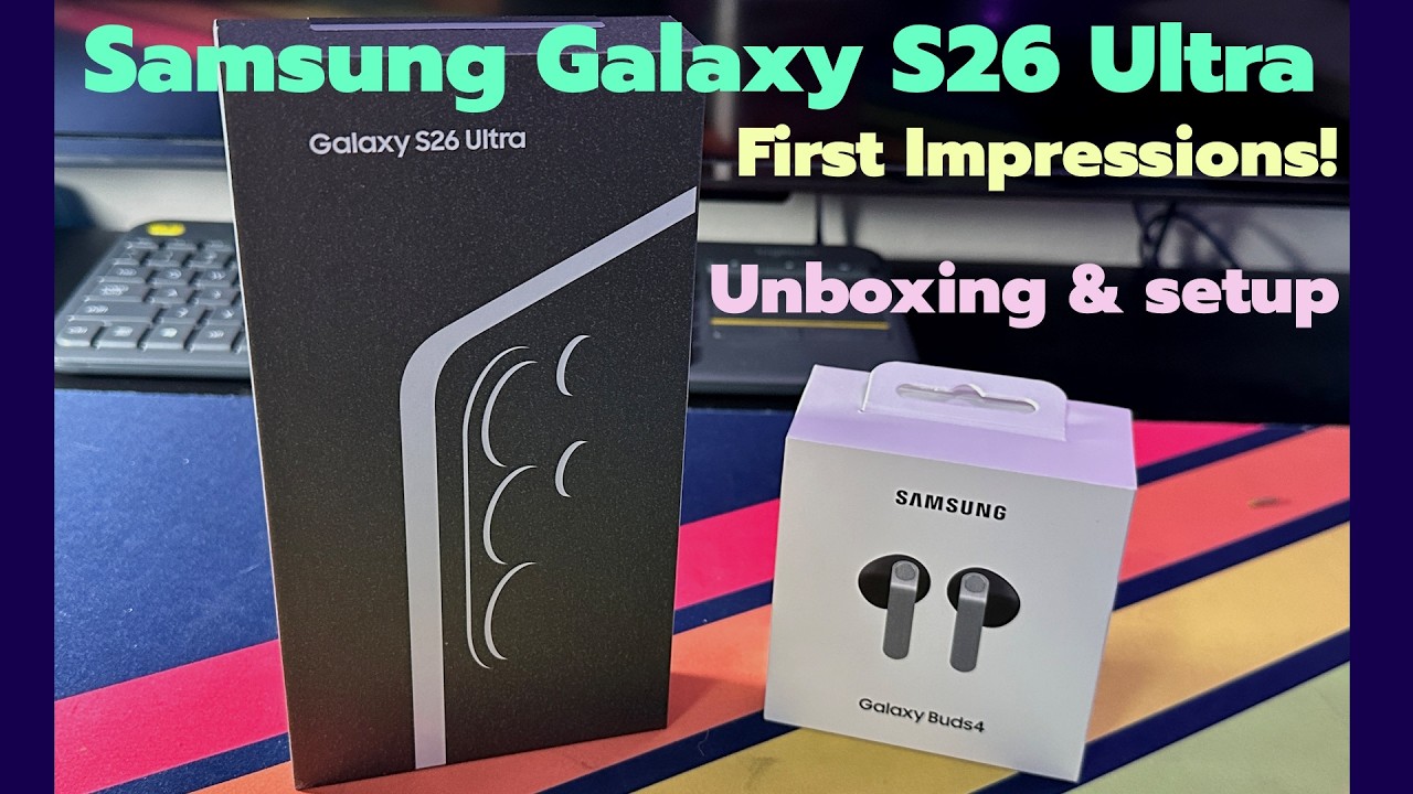 Samsung Galaxy S26 Ultra: Unboxing, Setup, and First Impressions
