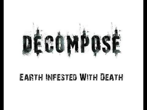 DECOMPOSE - Earth Infested With Death