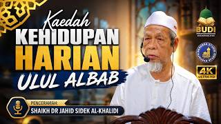 Kehidupan Harian Ulul Albab - Tuan Guru Shaikh Dr Jahid Sidek Al-Khalidi